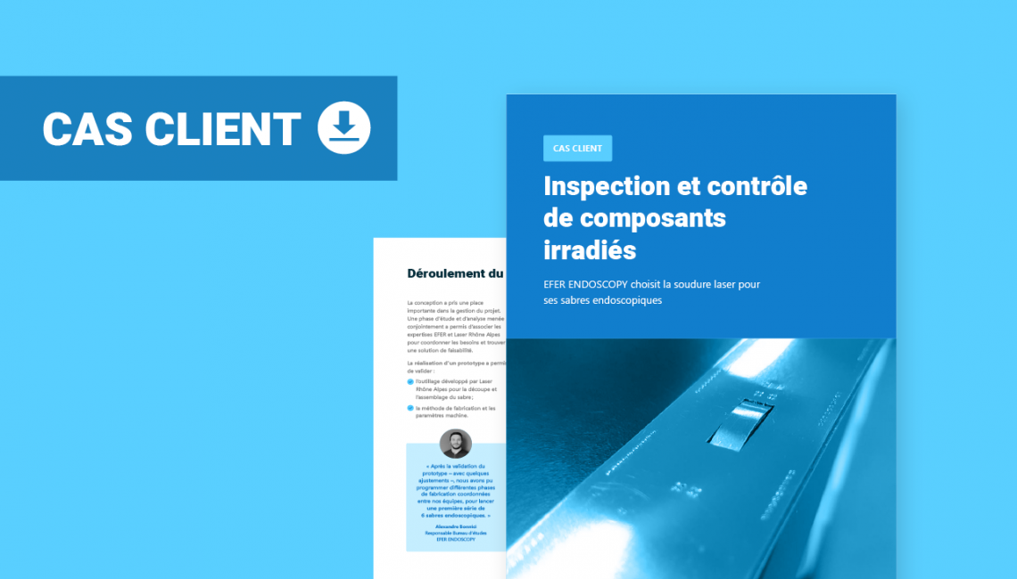 Cas client EFER : soudure laser et sabre endoscopique